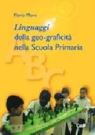 Linguaggi della geo-graficità nella scuola primaria di Flavio Moro edito da CLEUP