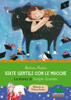 Siate gentili con le mucche. La storia di Temple Grandin di Beatrice Masini edito da Editoriale Scienza