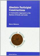 Absolute participial construction. A contrastive approach to the syntax of Greek and Latin di Marco Maiocco edito da Edizioni dell'Orso