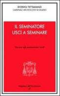 Il seminatore uscì a seminare. Lettere agli amministratori locali di Dionigi Tettamanzi edito da Centro Ambrosiano