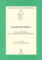 Lombardia judaica. I secoli aurei di Mantova e un caso emblematico della Shoah milanese edito da Giuntina