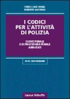 I codici per l'attività di polizia di Piero Luigi Vigna, Roberto Alfonso edito da Laurus Robuffo