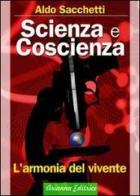 Scienza e coscienza. L'armonia del vivente di Aldo Sacchetti edito da Arianna Editrice