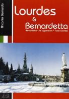 Lourdes e Bernardetta di Antonio Bernardo edito da Il Calamo