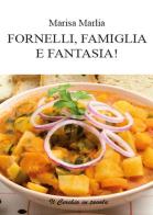 Fornelli, famiglia e fantasia! di Marisa Marlia edito da Youcanprint