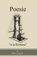 Poesie «a la romana» di Marco Liberali edito da ilmiolibro self publishing