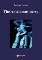 The Antelamus curse di Romano Ferrari edito da Youcanprint