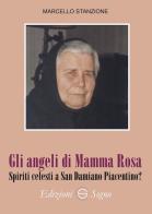 Gli angeli di Mamma Rosa. Spiriti celesti a San Damiano Piacentino? di Marcello Stanzione edito da Edizioni Segno