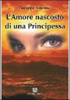 L' amore nascosto di una principessa... di Giuseppe Franchina edito da Armenio
