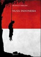 Nusa Indonesia di Franco Ferlini edito da Risguardi