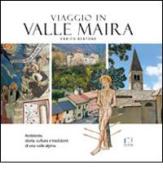 Viaggio in valle Maira. Ambiente, storia, cultura e tradizioni di una valle alpina di Enrico Bertone edito da Fusta