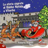 La storia segreta di Babbo Natale a Viterbo di Roberta Argenti edito da Dalia Edizioni