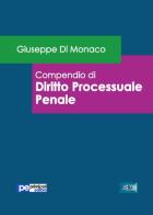 Compendio di diritto processuale penale di Giuseppe Di Monaco edito da Primiceri Editore