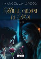 Mille giorni di noi di Marcella Greco edito da BooksprintEdizioni
