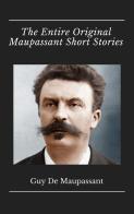 The entire original Maupassant short stories di Guy de Maupassant edito da Alemar