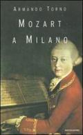 Mozart a Milano di Armando Torno edito da Mondadori