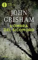 L' ombra del sicomoro di John Grisham edito da Mondadori