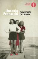 La strada del mare di Antonio Pennacchi edito da Mondadori