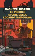 Le piccole storie della locanda Kamogawa di Hisashi Kashiwai edito da Einaudi