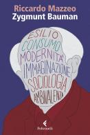 Zygmunt Bauman di Riccardo Mazzeo edito da Feltrinelli