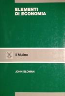 Elementi di economia di John Sloman edito da Il Mulino