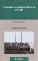 L' industria chimica italiana e l'IMI. 1951-1983 di Vera Zamagni edito da Il Mulino