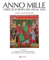 Anno mille. L'arte in Europa dal 950 al 1050. Ediz. a colori di Liana Castelfranchi Vegas edito da Jaca Book