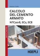 Calcolo del cemento armato. NTC2018, EC2, EC8 di Antonio Cirillo edito da Hoepli