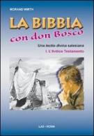 La Bibbia con Don Bosco. Una lectio divina salesiana vol.1 di Morand Wirth edito da LAS