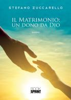 Il matrimonio: un dono da Dio di Stefano Zuccarello edito da Booksprint