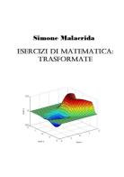 Esercizi di matematica: trasformate di Simone Malacrida edito da StreetLib
