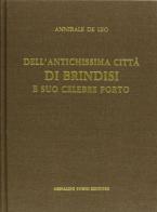 Dell'antichissima città di Brindisi (rist. anast. 1846) di Annibale De Leo edito da Forni