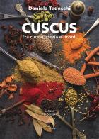 Cuscus. Fra cucina, storia e ricordi di Daniela Tedeschi edito da L'Arco e la Corte (Bari)