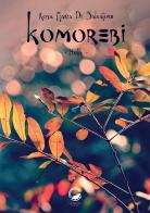 Komorebi. Ediz. italiana, inglese, francese e giapponese di Rosa Maria Di Salvatore edito da La Ruota