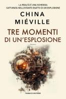 Tre momenti di un'esplosione di China Miéville edito da Fanucci