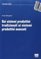 Dai sistemi produttivi tradizionali ai sistemi produttivi avanzati di Anna Morgante edito da Maggioli Editore