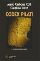 Codex Pilati. Il vangelo secondo Pilato di Mario Carbone Colli, Gianluca Rizzo edito da L'Autore Libri Firenze