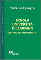 Scuola, università e-learning. Un'analisi sociologica di Stefania Capogna edito da Armando Editore