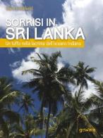 Sorrisi in Sri Lanka. Un tuffo nella lacrima dell'oceano Indiano di Sara Caulfield edito da goWare