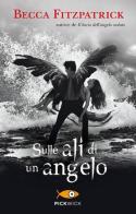 Sulle ali di un angelo di Becca Fitzpatrick edito da Piemme