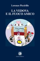 La vedova e il fuoco amico di Lorenzo Piccirillo edito da Genesi