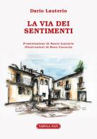 La via dei sentimenti di Dario Lauterio edito da Tabula Fati