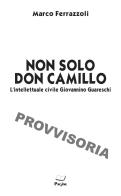 Non solo Don Camillo. L'intellettuale civile di Giovannino Guareschi di Marco Ferrazzoli edito da Pagine