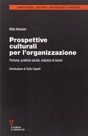 Prospettive culturali per l'organizzazione. Persone, pratiche sociali, relazioni di lavoro di Mats Alvesson edito da Guerini e Associati