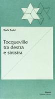 Tocqueville tra Destra e Sinistra di Mario Tesini edito da Edizioni Lavoro