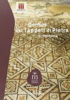 Domus dei tappeti di pietra di Ravenna. Ediz. illustrata di Giovanna Montevecchi edito da Longo Angelo