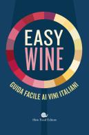 Easy wine. Guida facile ai vini italiani edito da Slow Food