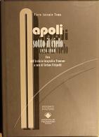 Napoli sotto il cielo 1920-1960 di Piero A. Toma edito da Compagnia dei Trovatori