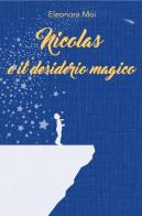 Nicolas e il desiderio magico di Eleonora Moi edito da ilmiolibro self publishing