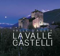 Valle d'Aosta. La Valle dei castelli. Ediz. italiana, inglese e francese di Sandra Barberi, Mauro Cortelazzo edito da PdT